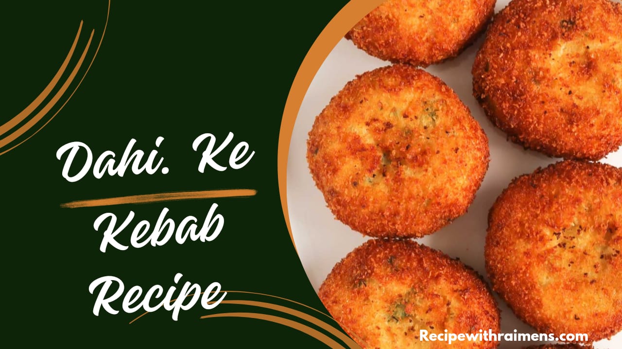 Dahi ke Kebab Recipe