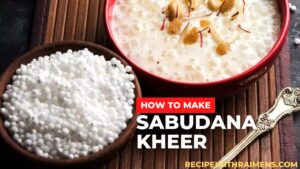 Sabudana Kheer Recipe