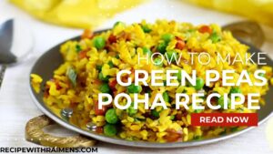 Green Peas Poha Recipe